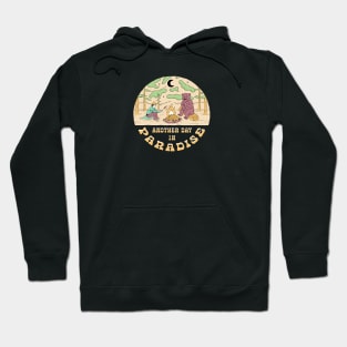 Another day in paradise | sit around the fire and feel better Hoodie